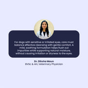 Dr. Diksha Maun, a Veterinary Physician, provides her professional seal of approval within a navy blue text block, explaining how a mild, Ayurvedic formulation is the key to flushing out impurities without stripping a dog's natural eye moisture.