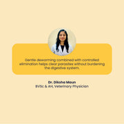 Expert recommendation by Veterinary Physician Dr. Diksha Maun, stating that gentle deworming clears parasites without burdening the digestive system.