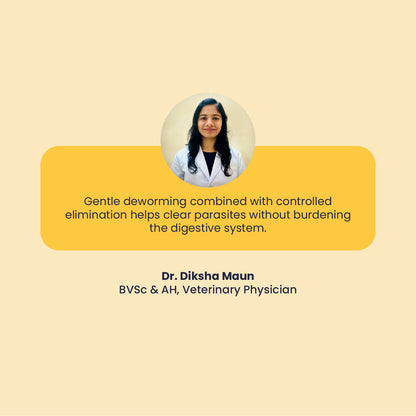 Expert recommendation by Veterinary Physician Dr. Diksha Maun, stating that gentle deworming clears parasites without burdening the digestive system.